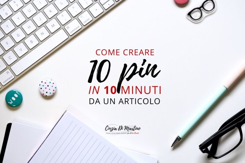 Come creare 10 pin da un articolo in 10 minuti | Cinzia Di Martino