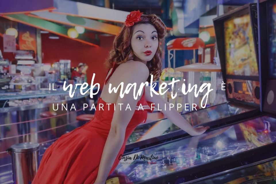Il webmarketing è come una partita a flipper