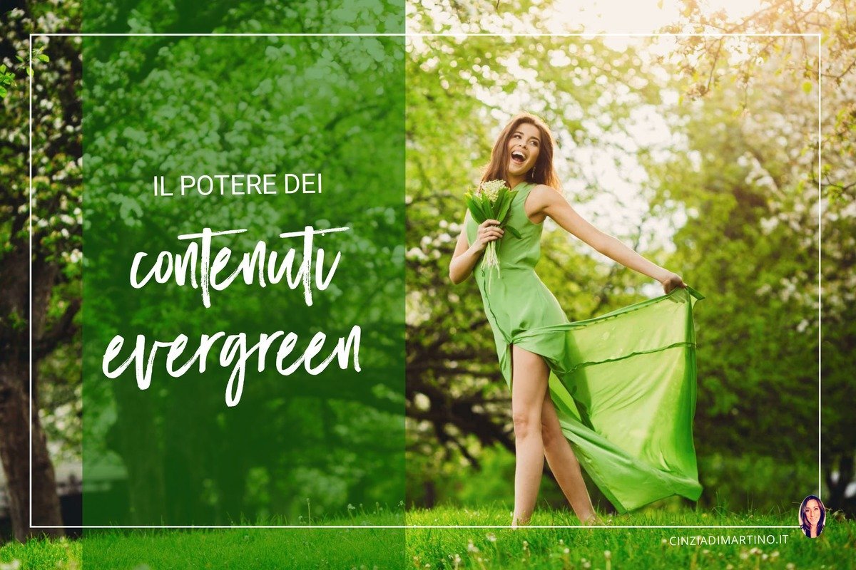 Il potere dei contenuti evergreen | cinziadimartino.it