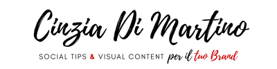 Cinzia Di Martino | Social Tips & Visual Content per il tuo Brand